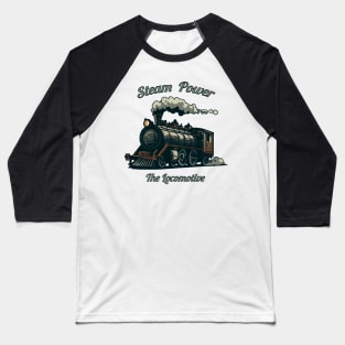 Steam Power v2 | The Locomotif History Baseball T-Shirt